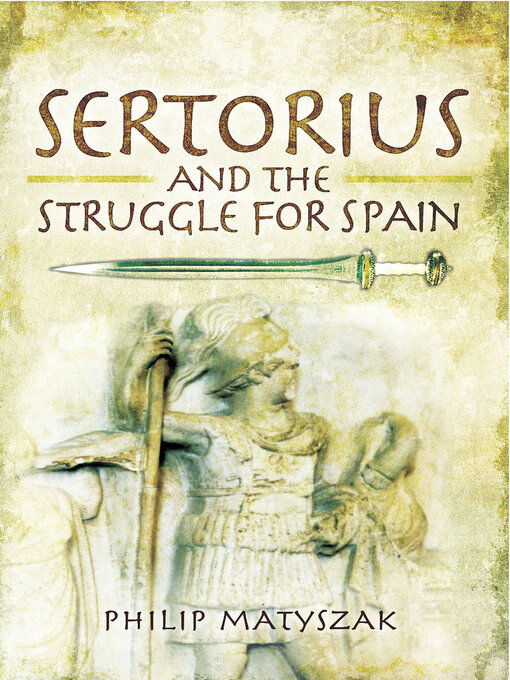 Title details for Sertorius and the Struggle for Spain by Philip Matyszak - Available